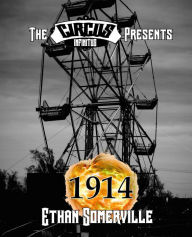 Title: The Circus Infinitus: 1914, Author: Ethan Somerville