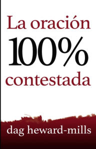 Title: La oración 100 % contestada, Author: Dag Heward-Mills