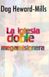 Title: La iglesia doble megamisionera, Author: Dag Heward-Mills