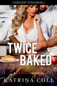 Title: Twice Baked, Author: Katrina Coll