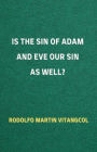 Is the Sin of Adam and Eve Our Sin as Well?