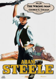 Title: Adam Steele 32: The Wrong Man, Author: George G. Gilman