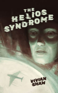 Title: The Helios Syndrome, Author: Vivian Shaw