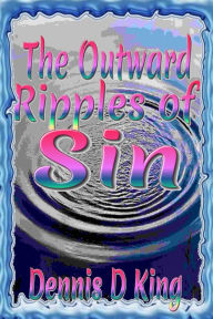 Title: The Outward Ripples of Sin, Author: Dennis King