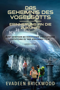 Title: Das Geheimnis des Vogelgotts, Author: Evadeen Brickwood
