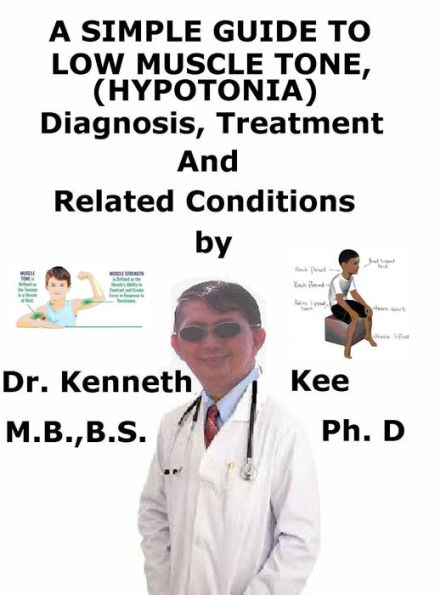 A Simple Guide to Low Muscle Tone (Hypotonia), Diagnosis, Treatment and Related Conditions
