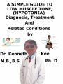 A Simple Guide to Low Muscle Tone (Hypotonia), Diagnosis, Treatment and Related Conditions