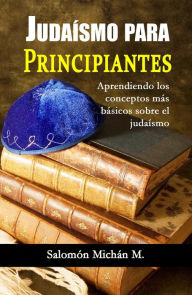 Title: Judaísmo para principiantes, Author: Salomon Michan Sr