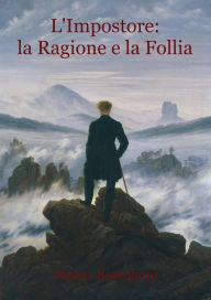 Title: L'Impostore: la Ragione e la Follia, Author: Marco Bortolami