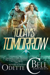 Title: Today's Tomorrow Episode One, Author: Odette C. Bell