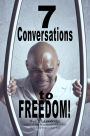 7 Conversations to Freedom!