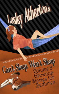 Title: Can't Sleep, Won't Sleep, Volume 2: Grownup Stories for Bedtimes, Author: Lesley Atherton
