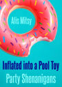 Inflated into a Pool Toy: Party Shenanigans