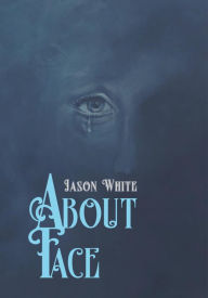 Title: About Face, Author: Jason White