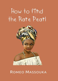 Title: How to Find the Rare Pearl, Author: Roméo Massouka