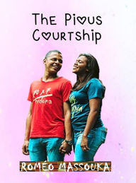Title: The Pious Courtship, Author: Roméo Massouka