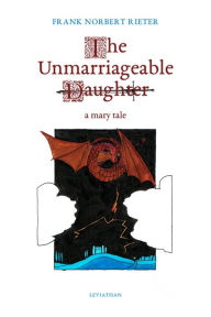 Title: The Unmarriageable Daughter, Author: Frank Norbert Rieter