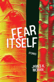 Title: Fear Itself, Author: James Moran