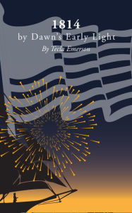 Title: 1814: by Dawn's Early Light, Author: Tecla Emerson