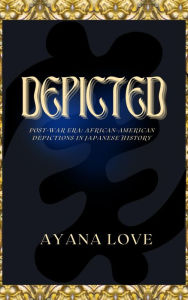Title: Depicted, Author: Ayana Love