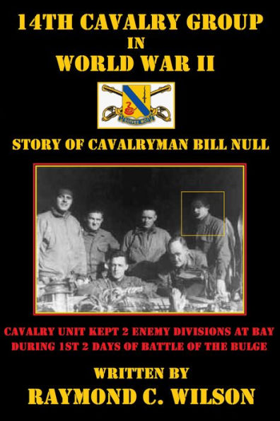 14th Cavalry Group in World War II: Story of Cavalryman Bill Null (The Life and Death of George Smith Patton Jr., #3)