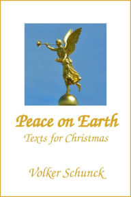 Title: Peace on Earth: Texts for Christmas, Author: Volker Schunck