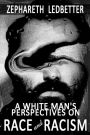 A White Man's Perspectives on Race and Racism