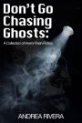 Don't Go Chasing Ghosts: A Collection of Horror Flash Fiction
