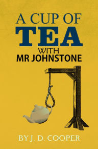 Title: A Cup of Tea with Mr Johnstone, Author: JD Cooper