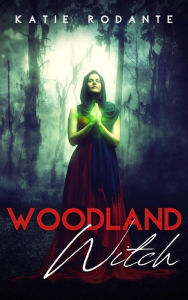 Title: Woodland Witch, Author: Katie Rodante