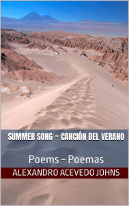 Title: Summer Song, CancióN Del Verano: Poems, Poemas, Author: Alexandro Acevedo Johns