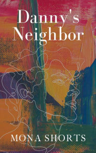 Title: Danny's Neighbor, Author: Mona Shorts