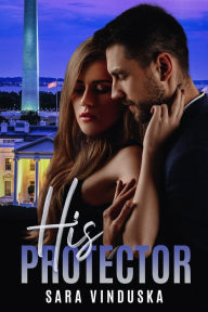 Title: His Protector, Author: Sara Vinduska