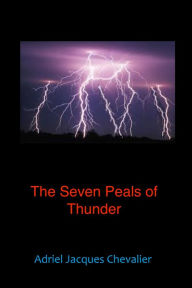 Title: The Seven Peals of Thunder, Author: Adriel Chevalier