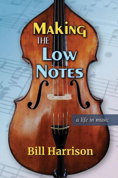 Making the Low Notes: A Life in Music