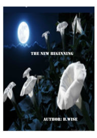 Title: The New Beginning, Author: B. Wise