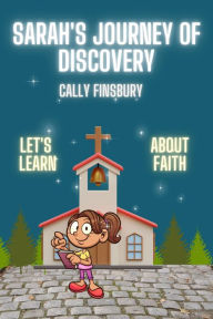 Title: Sarah's Journey of Discovery Let's Learn about Faith, Author: Cally Finsbury