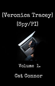 Title: Veronica Tracey Spy/Pi Volume One, Author: Cat Connor