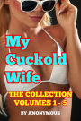 My Cuckold Wife: The Collection (Volumes 1 -5)