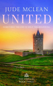 Title: United, The O'Brians, Book Three, Author: Jude McLean