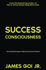 Success Consciousness: 252 Inspiring Passages to Help You Reach Your Potential
