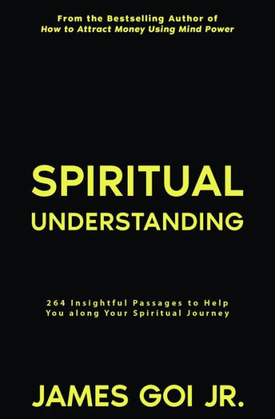 Spiritual Understanding: 264 Insightful Passages to Help You along Your Spiritual Journey