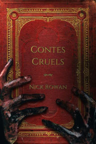 Title: Contes Cruels, Author: Nick Rowan