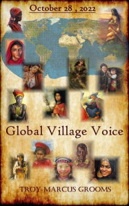 Title: Global Village Voice: October 28, 2022, Author: Troy Marcus Grooms
