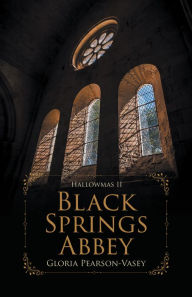 Title: Black Springs Abbey: Hallowmas 2, Author: Gloria Pearson-Vasey