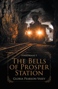 Title: The Bells of Prosper Station: Hallowmas 1, Author: Gloria Pearson-Vasey