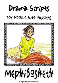 Title: Mephibosheth: Drama Script for People or Puppets, Author: Owen Shelley