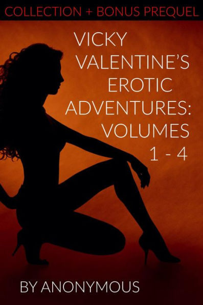 Vicky Valentine's Erotic Adventures: Volumes 1 - 4 (Collection + Bonus Prequel)