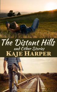 Title: The Distant Hills and Other Stories, Author: Kaje Harper