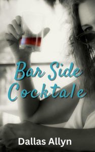 Title: Bar Side Cocktale (Resort Stories, #1), Author: Dallas Allyn